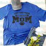 Loud and Proud Football Mom Tee,Shirts,Carrie's Butterfly Boutique