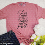 Faith Does Not Make Things Easy Tee