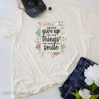 Never Give Up On The Things That Make You Smile Tee