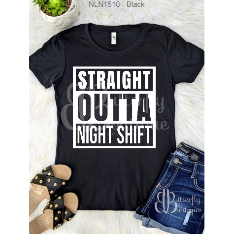 Straight Outta Night Shift Tees